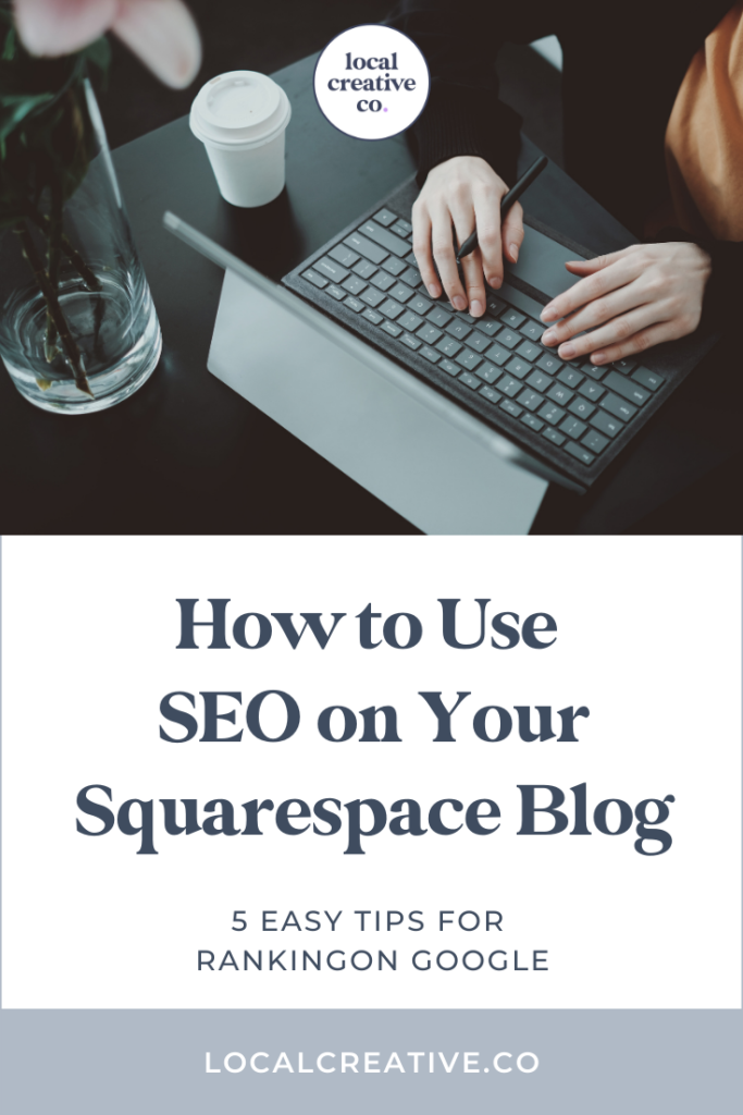 How to SEO Your Squarespace Blog Posts to Rank in Google | Local Creative