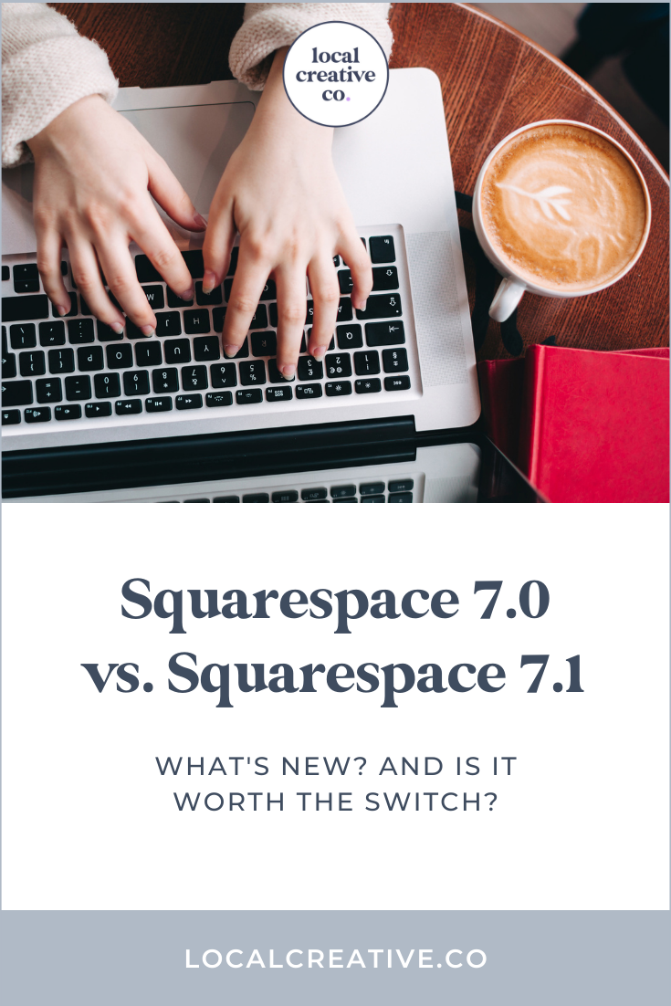 Squarespace 7.0 vs. 7.1 Should You Switch? Local Creative