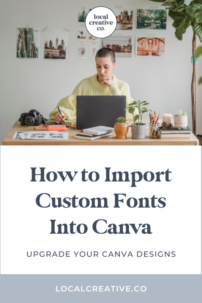 How To Import Custom Fonts Into Canva Local Creative Co 